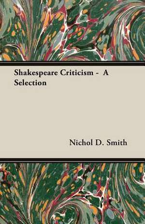 Shakespeare Criticism - A Selection: An Illustrated History of the Pointing Dog from the Earliest Times de Nichol D. Smith