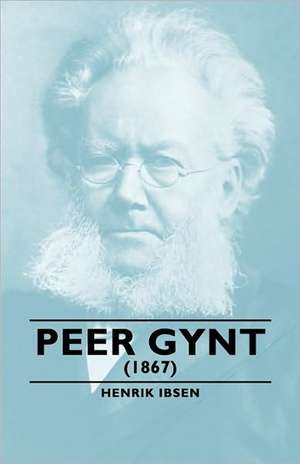 Peer Gynt - (1867) de Henrik Johan Ibsen