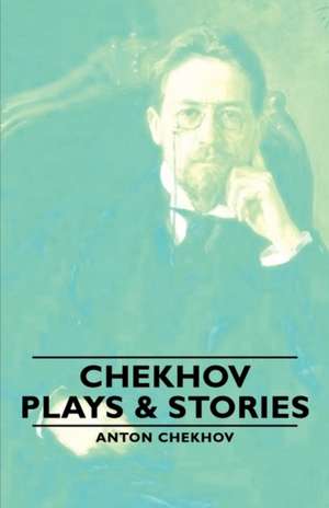 Chekhov - Plays & Stories de Anton Pavlovich Chekhov