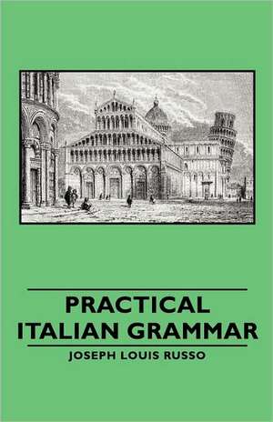 Practical Italian Grammar de Joseph Louis Louis Russo