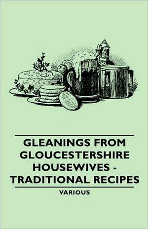 Gleanings from Gloucestershire Housewives - Traditional Recipes de various