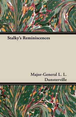 Stalky's Reminiscences de Major-General L. L. Dunsterville