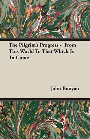 The Pilgrim's Progress - From This World to That Which Is to Come: The Cherry Orchard and the Sea Gull de John Bunyan