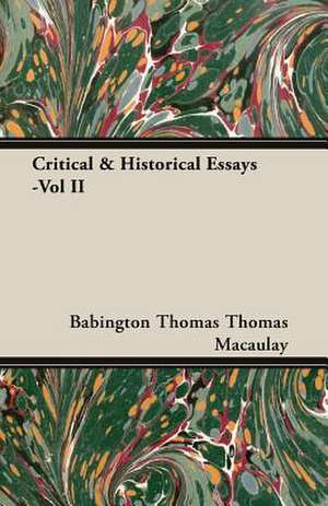 Critical & Historical Essays -Vol II de Babington Thomas Thomas Macaulay