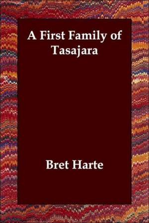 A First Family of Tasajara de Bret Harte