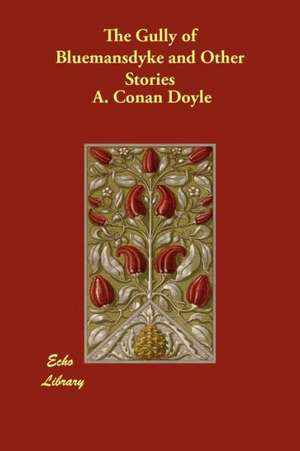 The Gully of Bluemansdyke and Other Stories de Arthur Conan Doyle