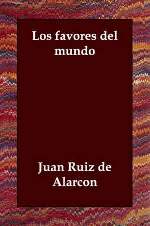 Los Favores del Mundo de Juan Ruiz De Alarcsn