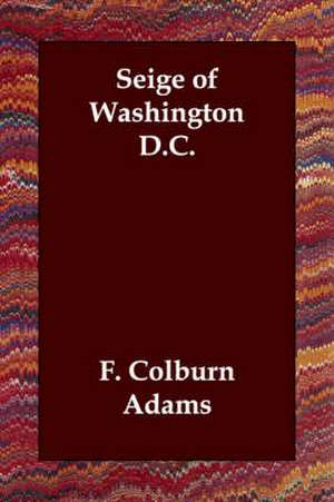 Seige of Washington D.C. de F. Colburn Adams