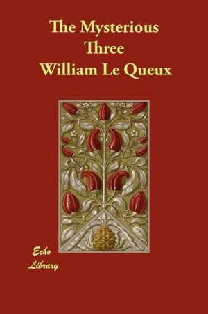 The Mysterious Three de William Le Queux