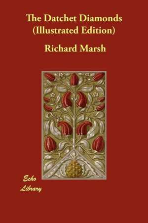 The Datchet Diamonds (Illustrated Edition) de Richard Marsh