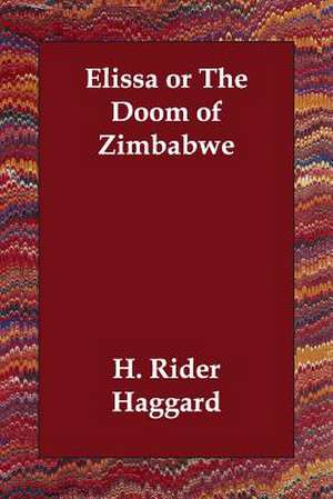 Elissa or the Doom of Zimbabwe de H. Rider Haggard