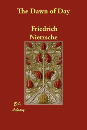 The Dawn of Day de Friedrich Wilhelm Nietzsche