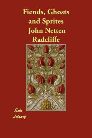 Fiends, Ghosts and Sprites de John Netten Radcliffe