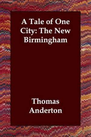 A Tale of One City: The New Birmingham de Thomas Anderton