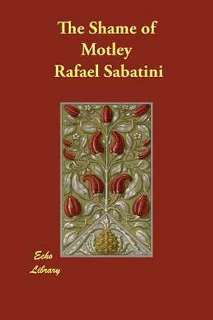 The Shame of Motley de Rafael Sabatini