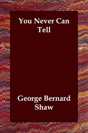 You Never Can Tell de George Bernard Shaw