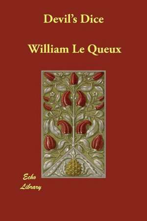 Devil's Dice de William Le Queux