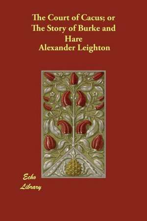 The Court of Cacus; Or the Story of Burke and Hare de Alexander Leighton