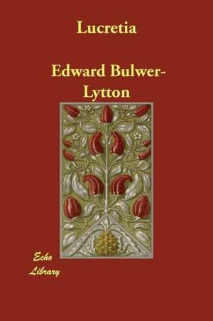 Lucretia de Edward Bulwer Lytton Lytton