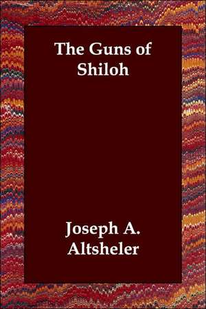 The Guns of Shiloh de Joseph A. Altsheler