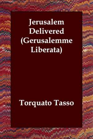 Jerusalem Delivered (Gerusalemme Liberata) de Torquato Tasso