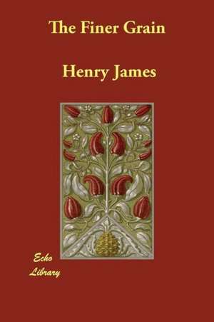 The Finer Grain de Henry James