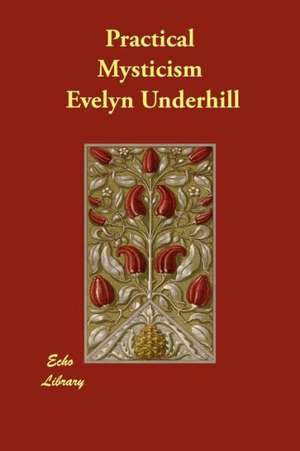 Practical Mysticism de Evelyn Underhill