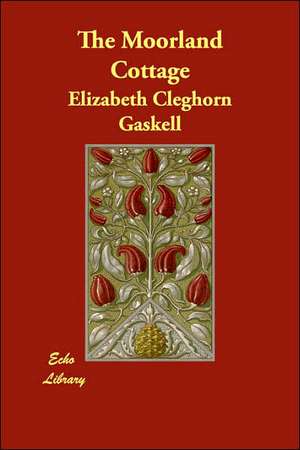 The Moorland Cottage de Elizabeth Cleghorn Gaskell