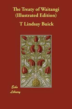 The Treaty of Waitangi (Illustrated Edition) de T. Lindsay Buick