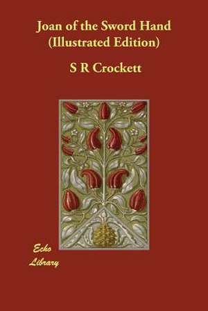 Joan of the Sword Hand (Illustrated Edition) de S. R. Crockett