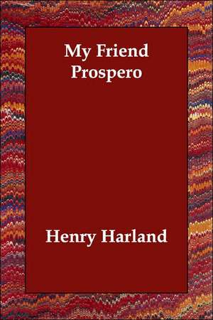 My Friend Prospero de Henry Harland