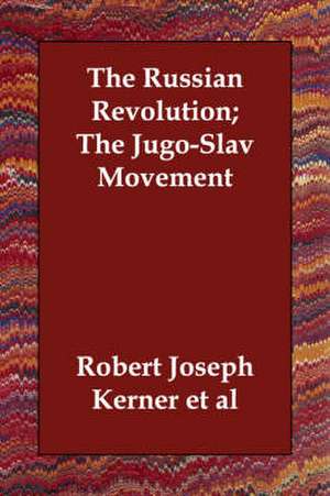 The Russian Revolution; The Jugo-Slav Movement de Robert Joseph Kerner Et Al