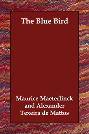 The Blue Bird de Maurice Maeterlinck