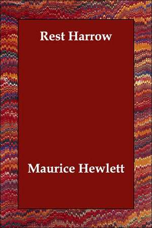 Rest Harrow de Maurice Hewlett