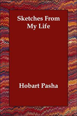 Sketches From My Life de Hobart Pasha