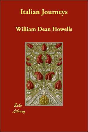 Italian Journeys de William Dean Howells