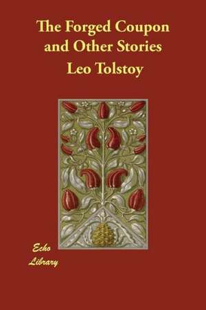 The Forged Coupon and Other Stories de Leo Nikolayevich Tolstoy