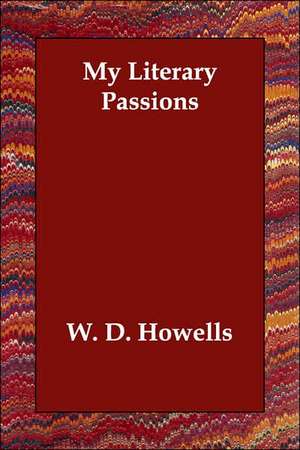 My Literary Passions de W.D. Howells