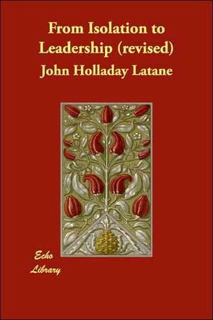 From Isolation to Leadership (revised) de John Holladay Latane