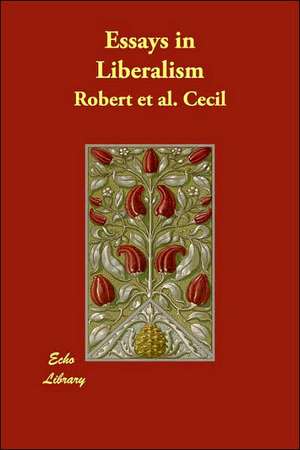 Essays in Liberalism de Robert et al. Cecil