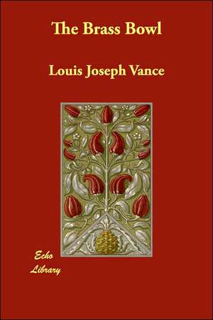 The Brass Bowl de Louis Joseph Vance