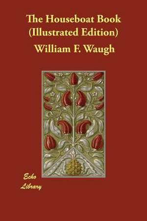 The Houseboat Book (Illustrated Edition) de William F. Waugh