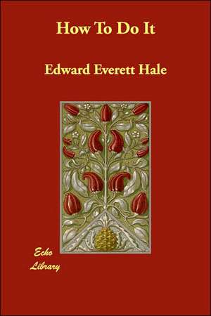 How To Do It de Edward Everett Hale