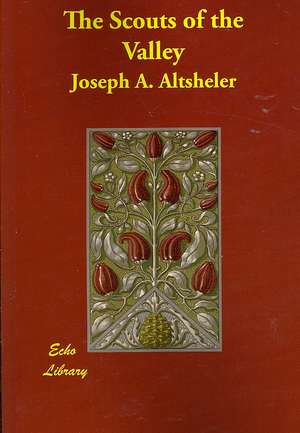 The Scouts of the Valley de Joseph A. Altsheler