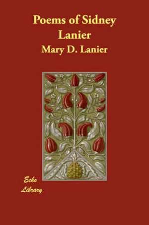 Poems of Sidney Lanier de Mary D. Lanier