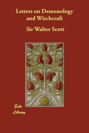 Letters on Demonology and Witchcraft de Sir Walter Scott