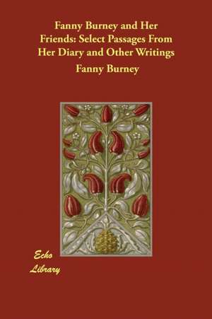 Fanny Burney and Her Friends de Fanny Burney