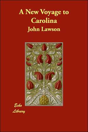 A New Voyage to Carolina de John Lawson