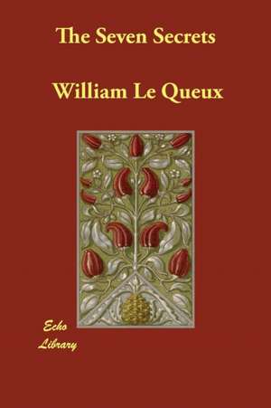 The Seven Secrets de William Le Queux