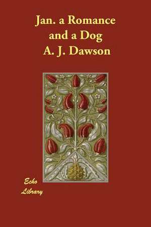 Jan. a Romance and a Dog de A. J. Dawson